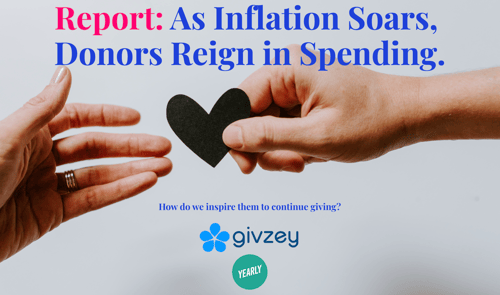 As Inflation Soars, Donors Reign in Spending. How Do We Inspire Them To Continue Giving?