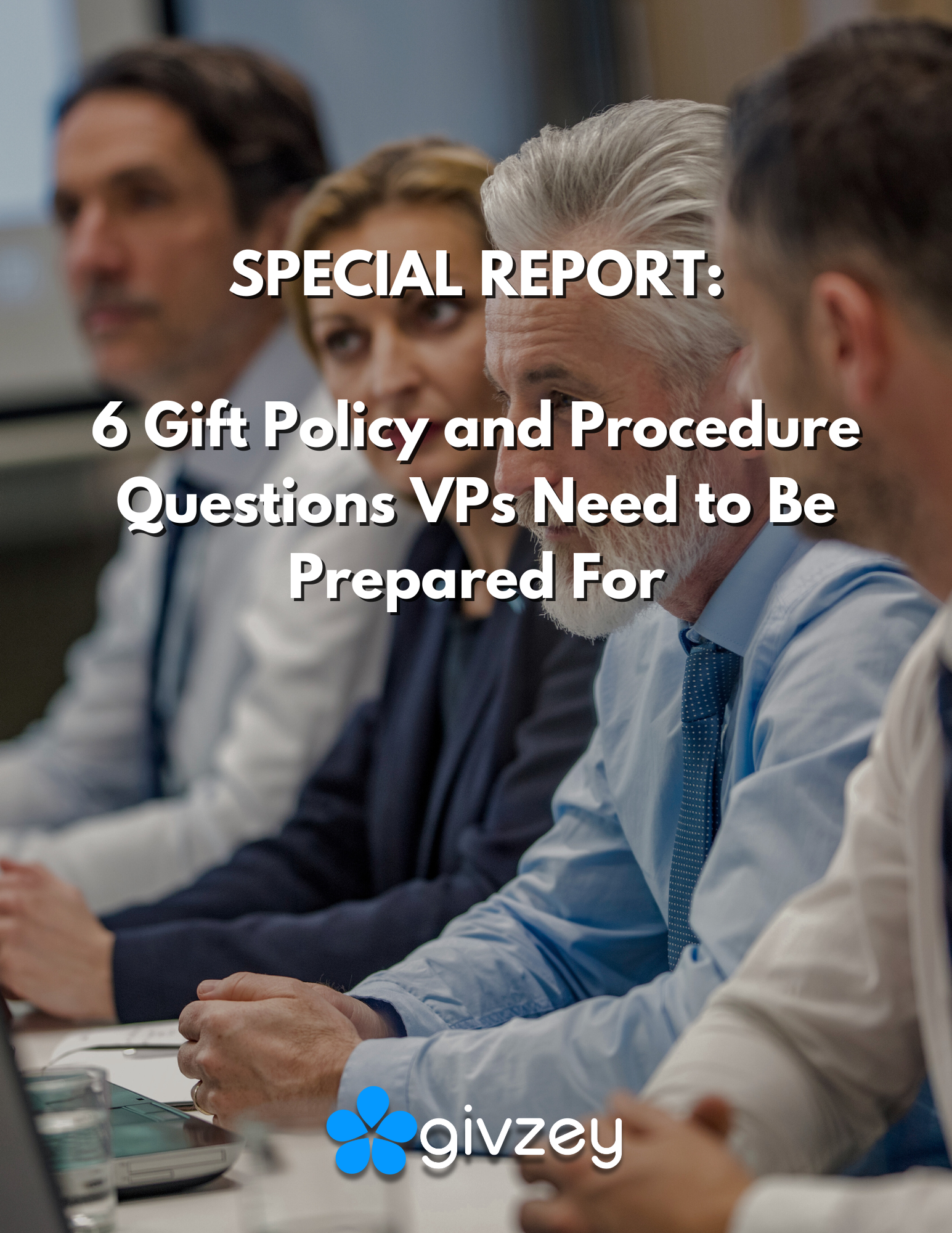 SPECIAL REPORT 6 Gift Policy and Procedure Questions VPs Need to Be Prepared For