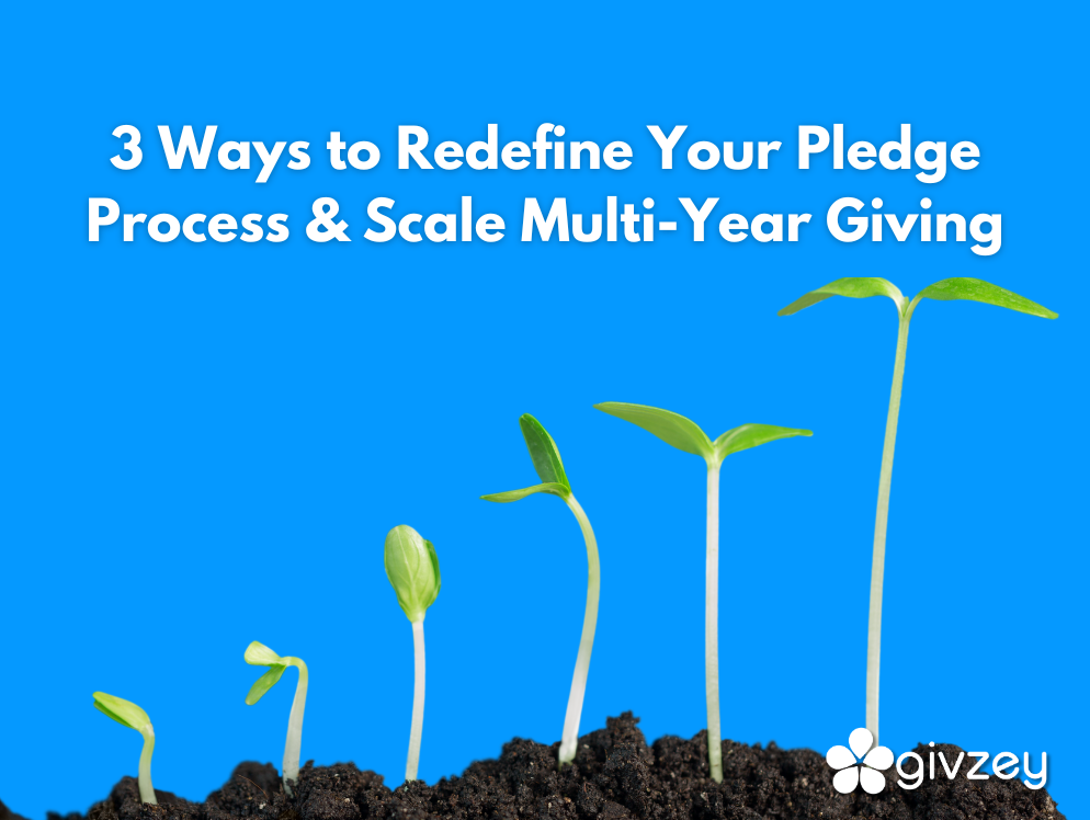 Here are three ways to redefine your pledge process and scale multi-year giving.